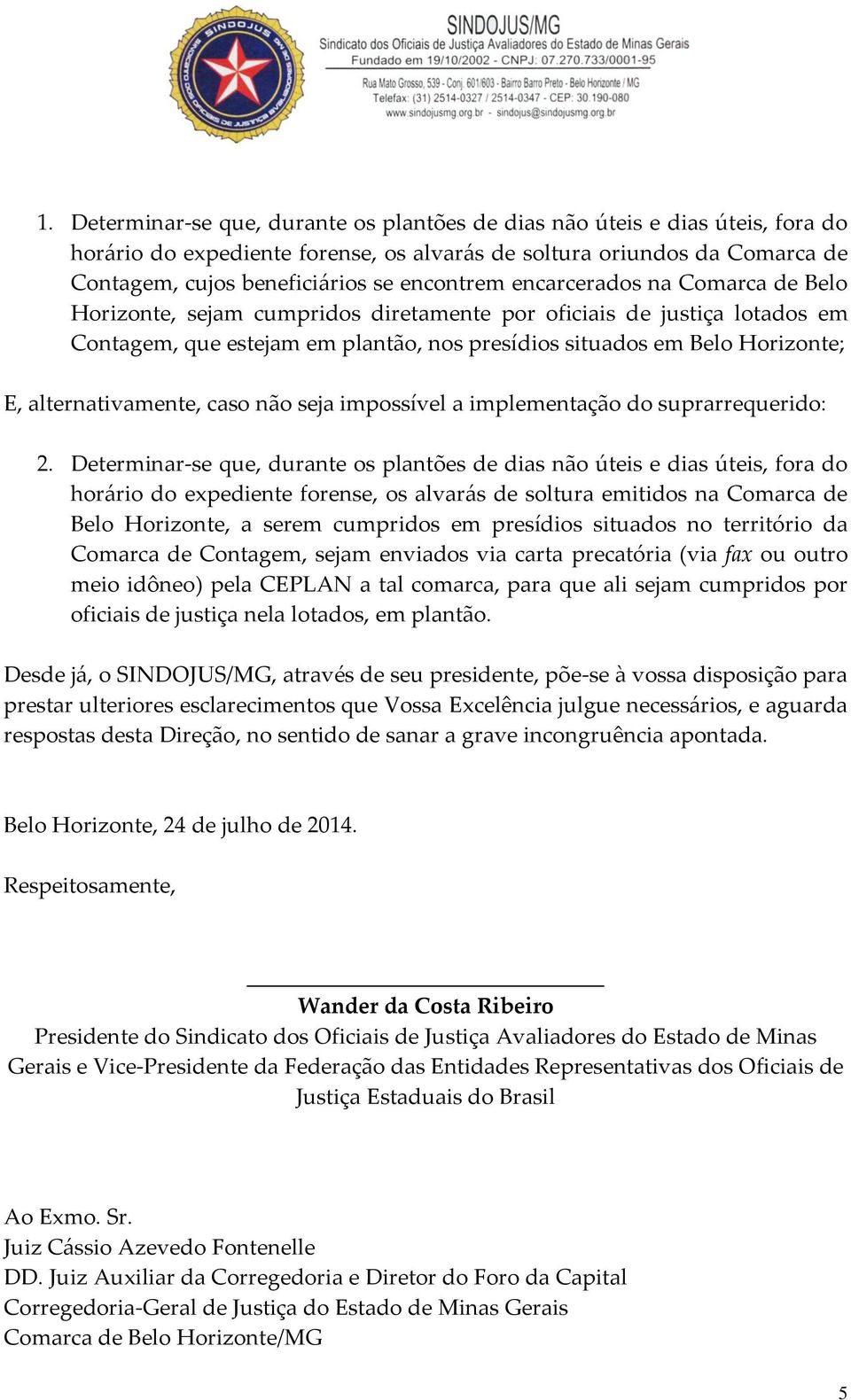 alternativamente, caso não seja impossível a implementação do suprarrequerido: 2.