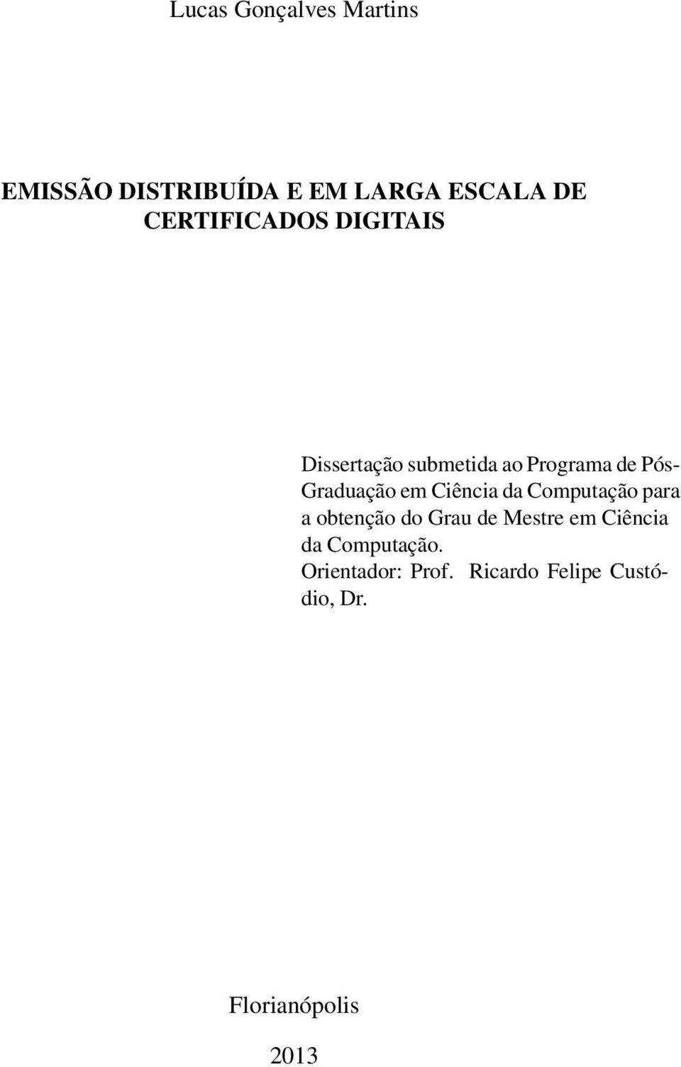 Graduação em Ciência da Computação para a obtenção do Grau de Mestre em