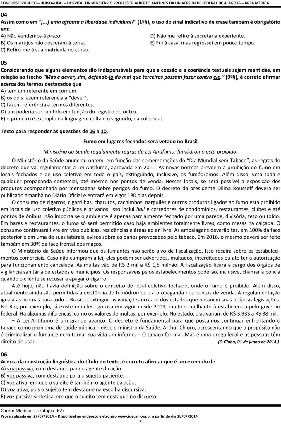 05 Considerando que alguns elementos são indispensáveis para que a coesão e a coerência textuais sejam mantidas, em relação ao trecho Mas é dever, sim, defendê-lo do mal que terceiros possam fazer