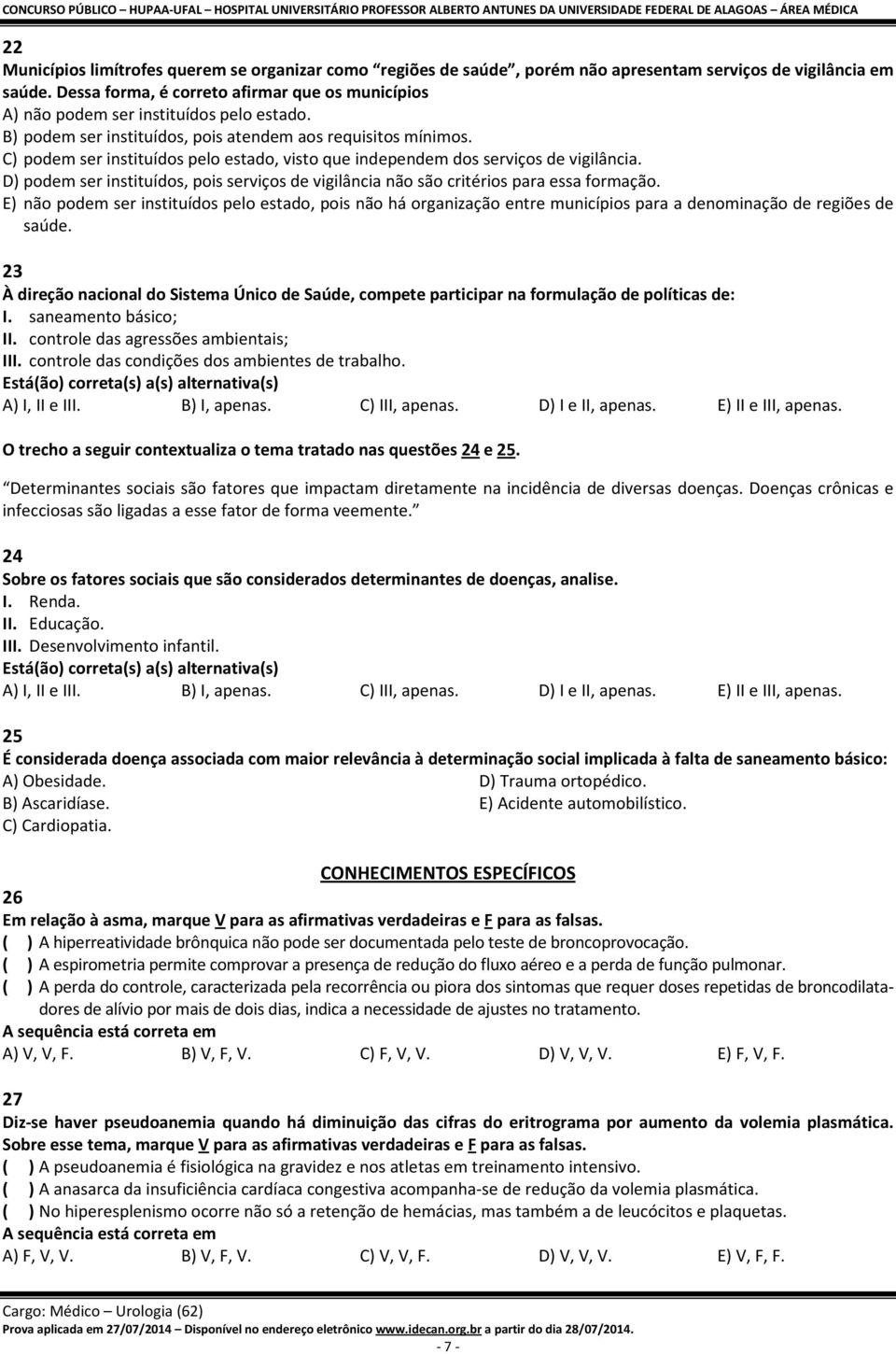 C) podem ser instituídos pelo estado, visto que independem dos serviços de vigilância. D) podem ser instituídos, pois serviços de vigilância não são critérios para essa formação.