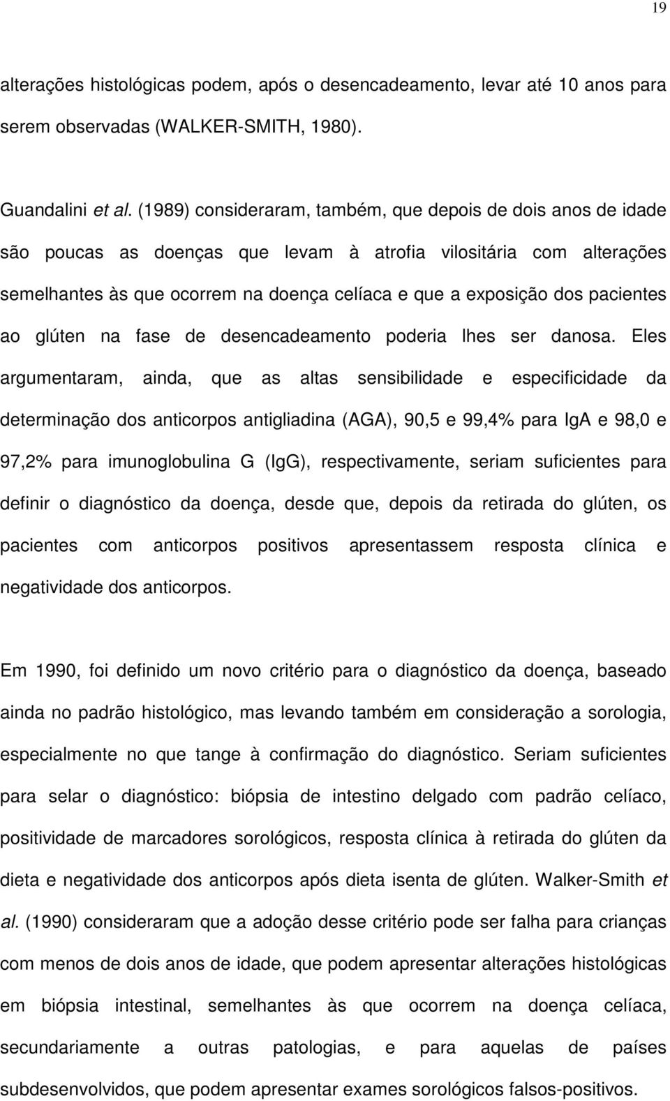 pacientes ao glúten na fase de desencadeamento poderia lhes ser danosa.