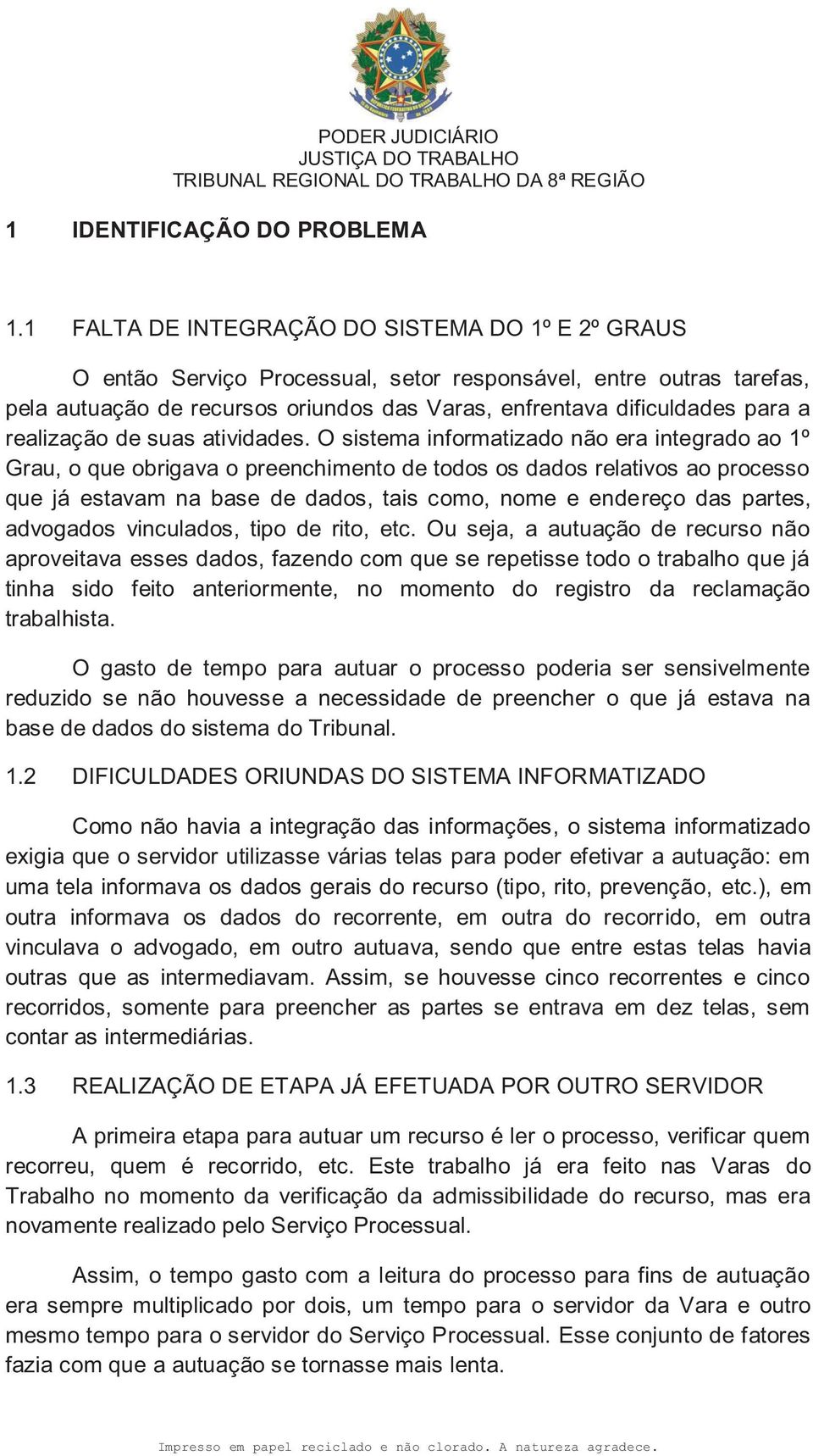 realização de suas atividades.