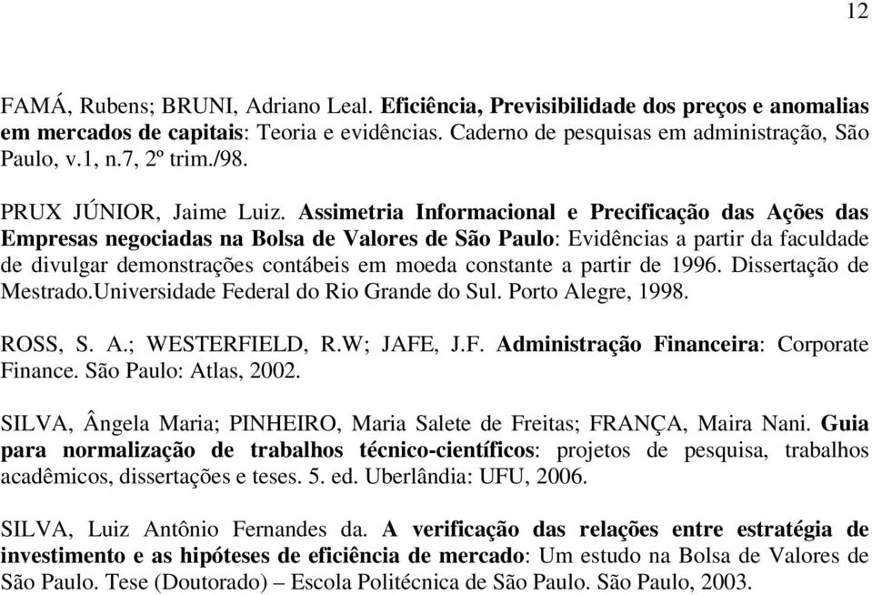 Assimetria Informacional e Precificação das Ações das Empresas negociadas na Bolsa de Valores de São Paulo: Evidências a partir da faculdade de divulgar demonstrações contábeis em moeda constante a