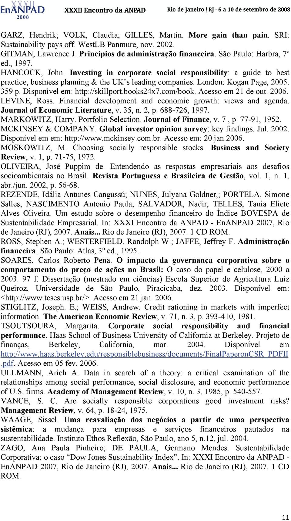 Disponível em: http://skillport.books24x7.com/book. Acesso em 21 de out. 2006. LEVINE, Ross. Financial development and economic growth: views and agenda. Journal of Economic Literature, v. 35, n.