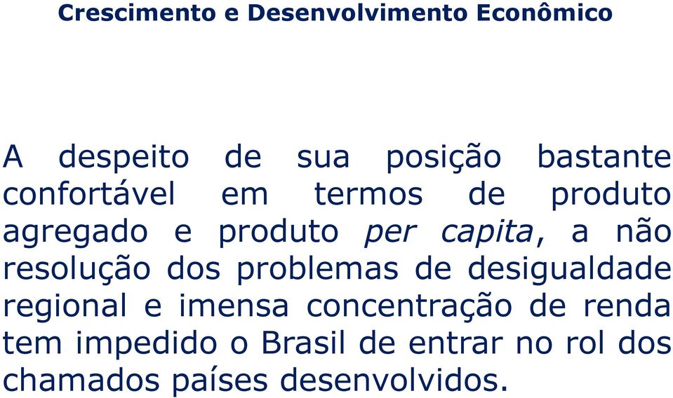 problemas de desigualdade regional e imensa concentração de