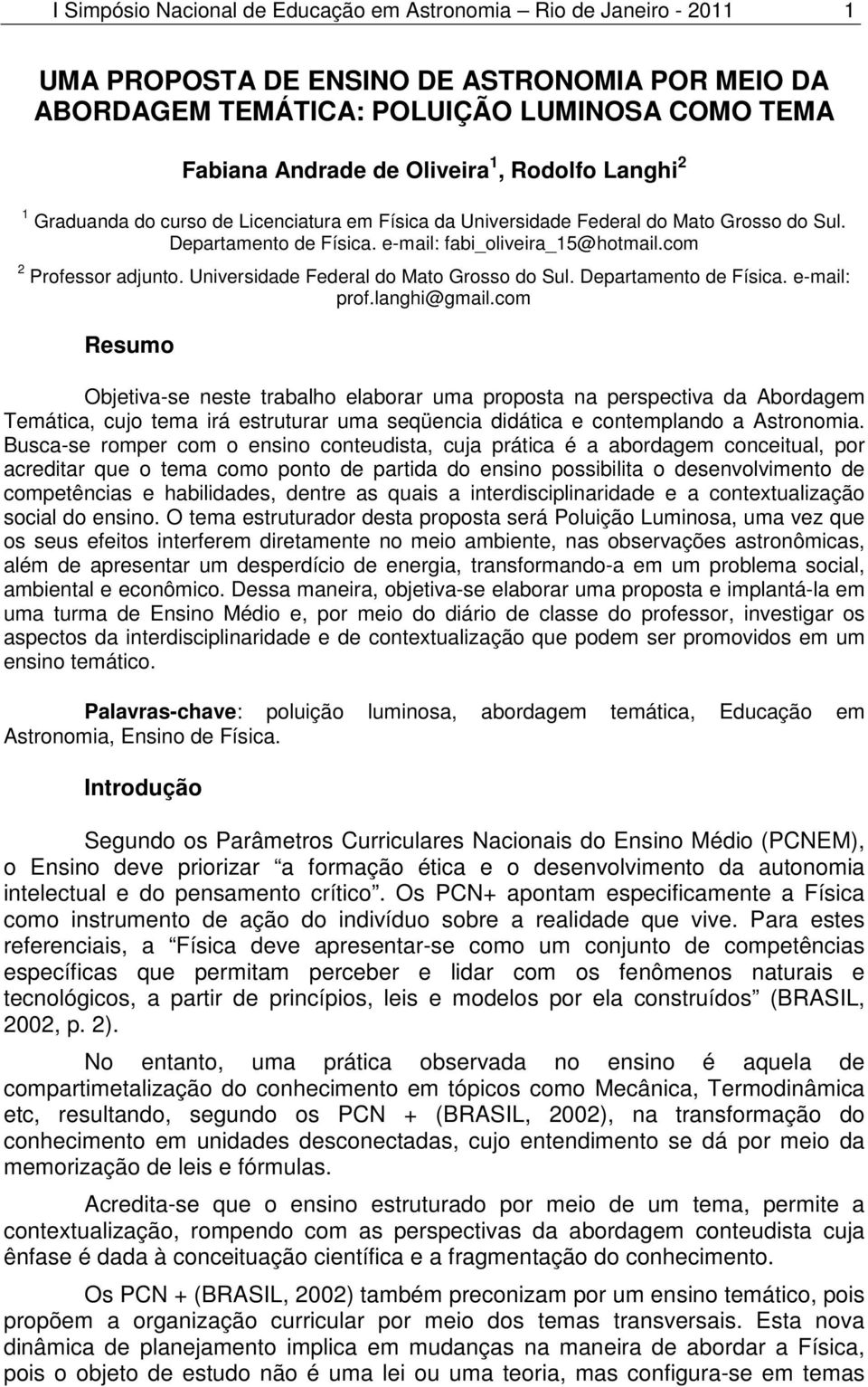 Universidade Federal do Mato Grosso do Sul. Departamento de Física. e-mail: prof.langhi@gmail.