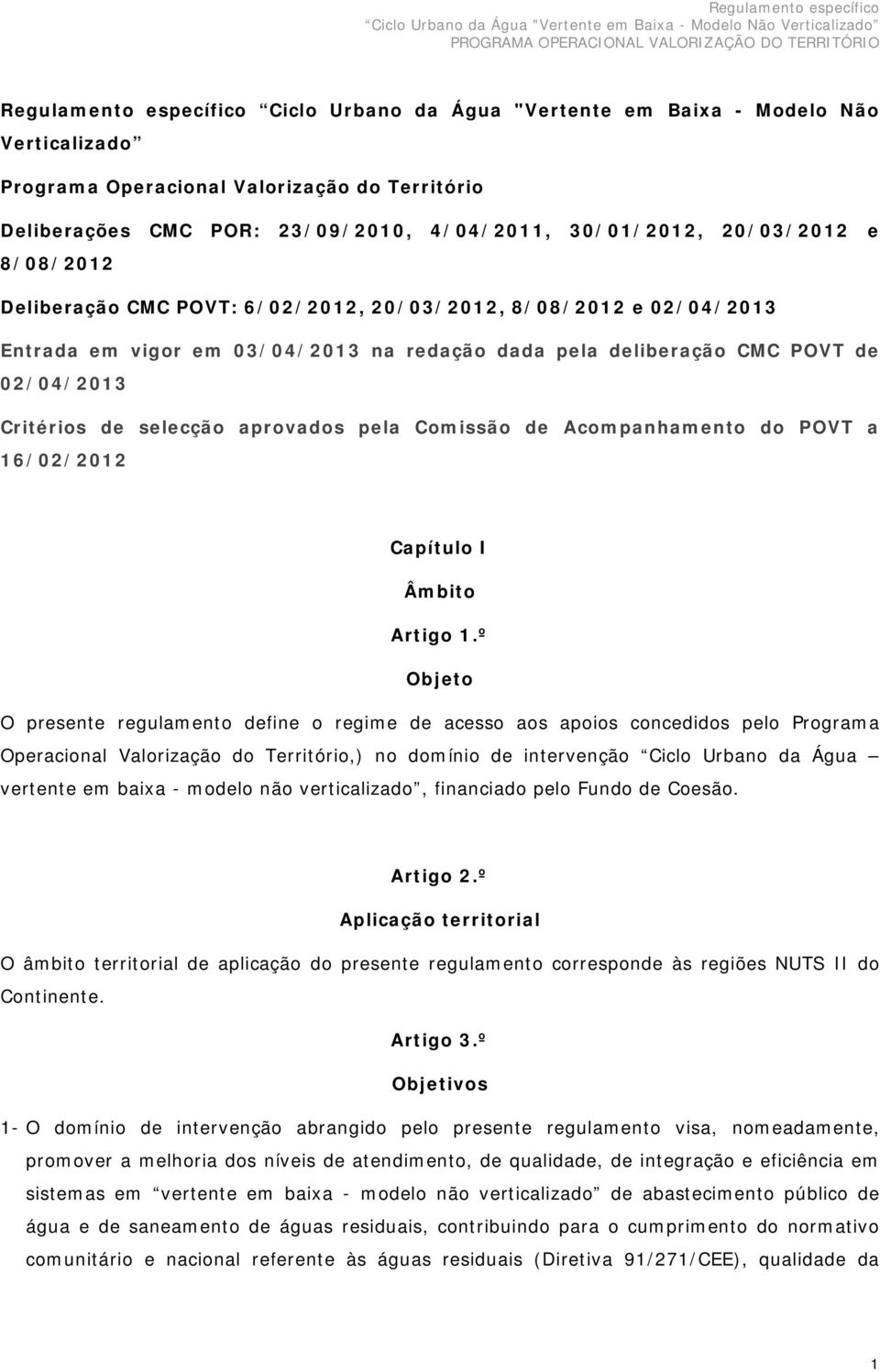 aprovados pela Comissão de Acompanhamento do POVT a 16/02/2012 Capítulo I Âmbito Artigo 1.