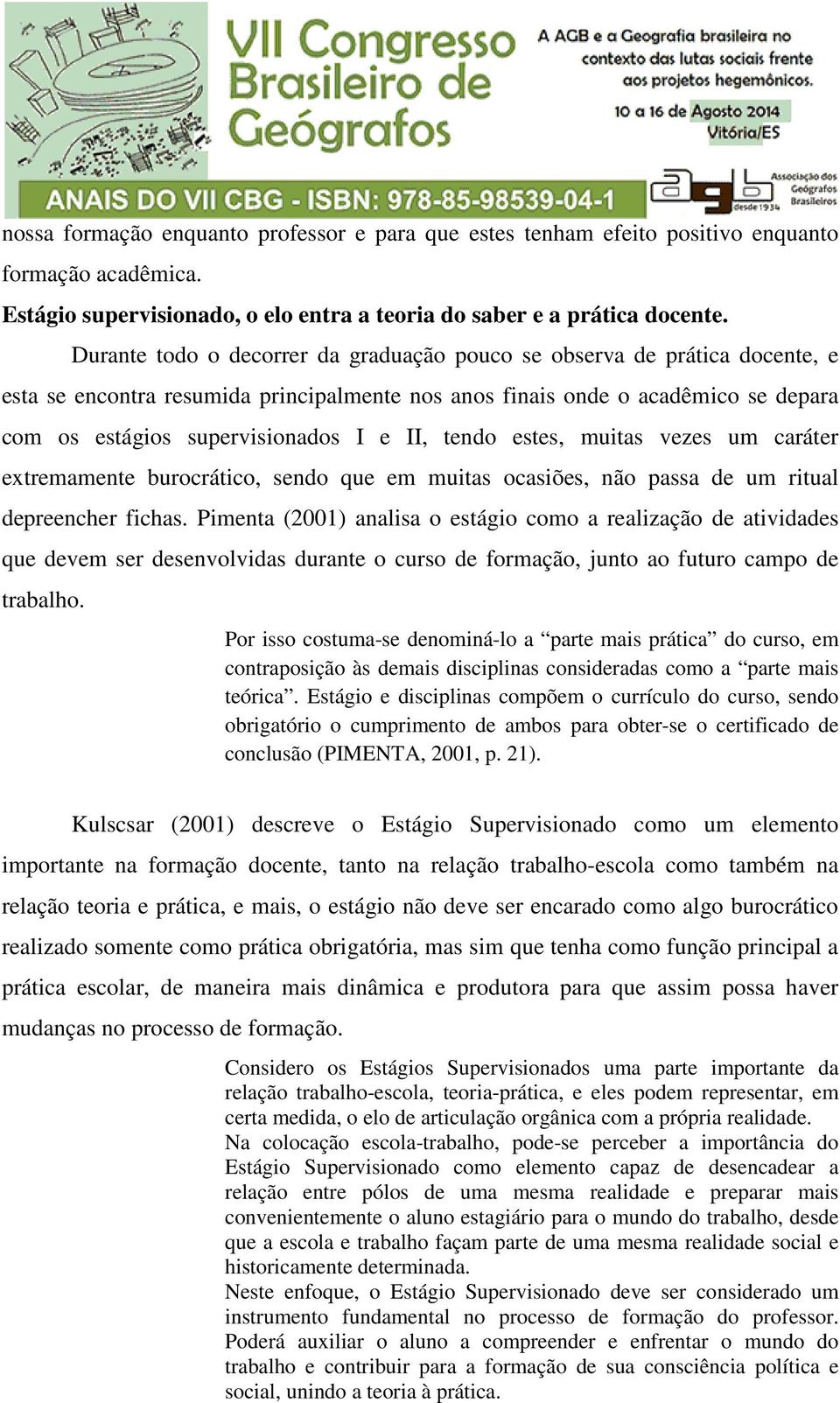 tendo estes, muitas vezes um caráter extremamente burocrático, sendo que em muitas ocasiões, não passa de um ritual depreencher fichas.