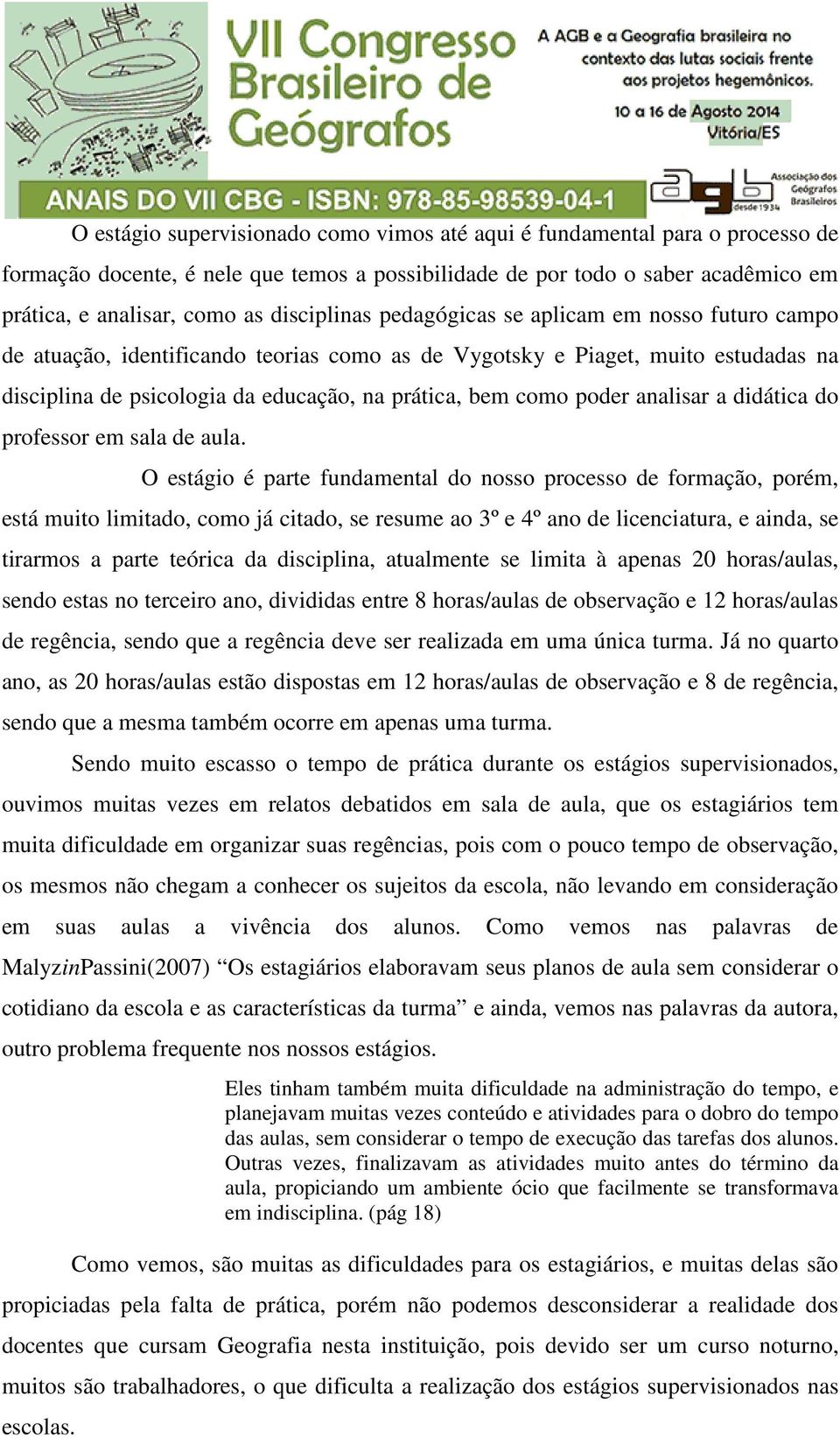 poder analisar a didática do professor em sala de aula.