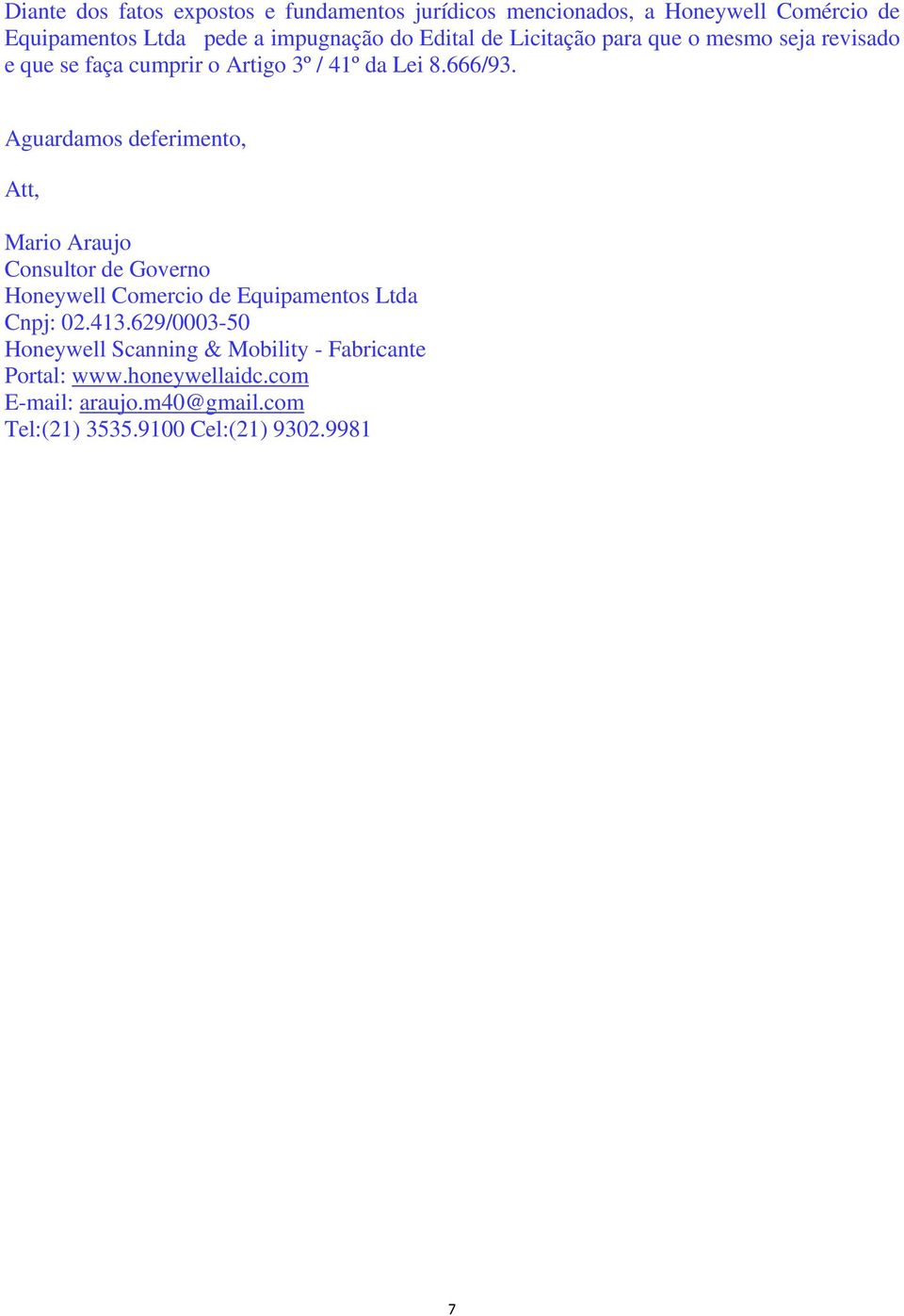 Aguardamos deferimento, Att, Mario Araujo Consultor de Governo Honeywell Comercio de Equipamentos Ltda Cnpj: 02.413.