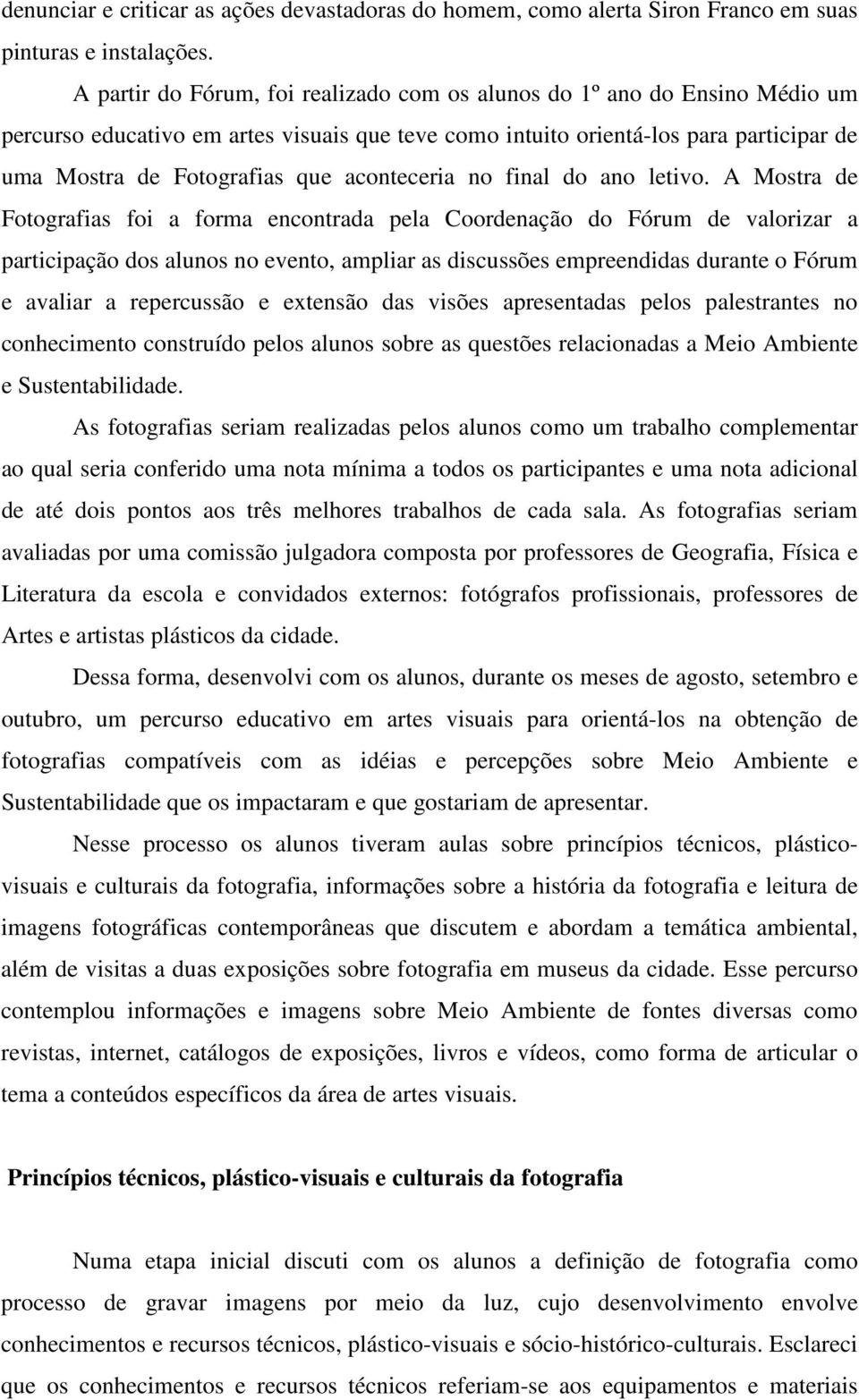 aconteceria no final do ano letivo.