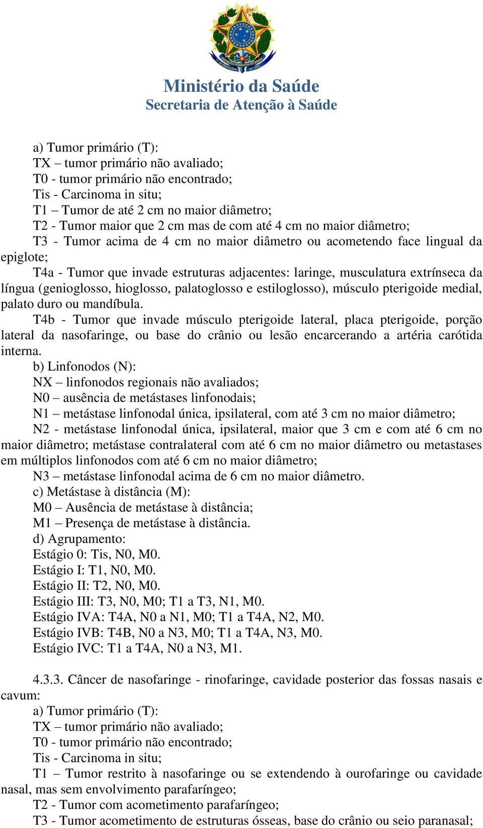 (genioglosso, hioglosso, palatoglosso e estiloglosso), músculo pterigoide medial, palato duro ou mandíbula.