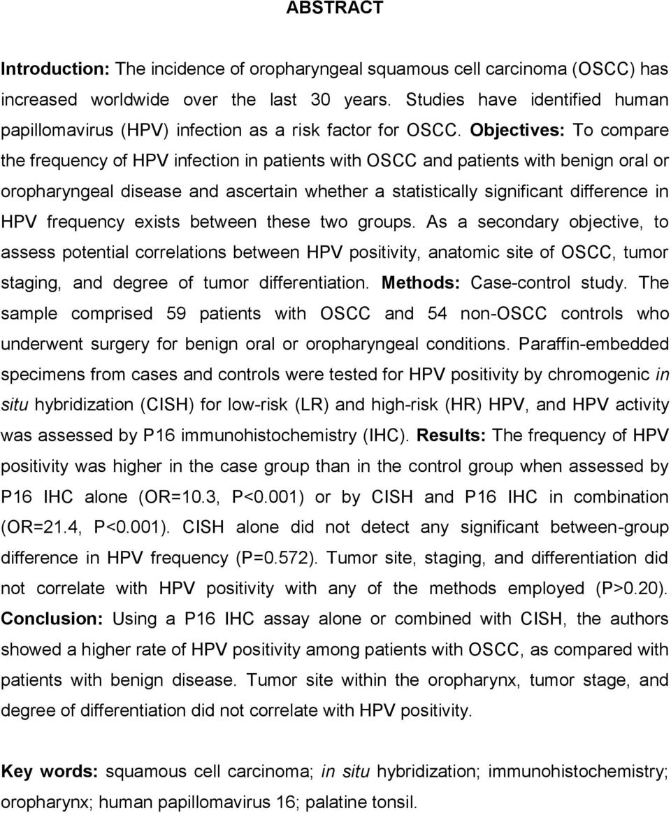 Objectives: To compare the frequency of HPV infection in patients with OSCC and patients with benign oral or oropharyngeal disease and ascertain whether a statistically significant difference in HPV