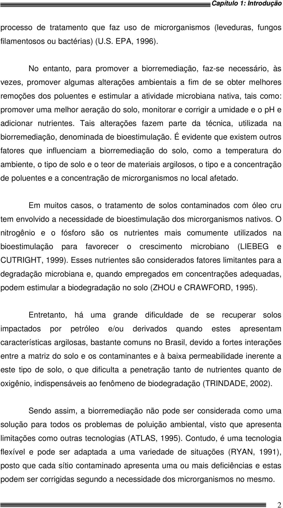 nativa, tais como: promover uma melhor aeração do solo, monitorar e corrigir a umidade e o ph e adicionar nutrientes.