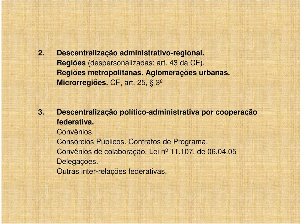 Descentralização político-administrativa por cooperação federativa. Convênios.