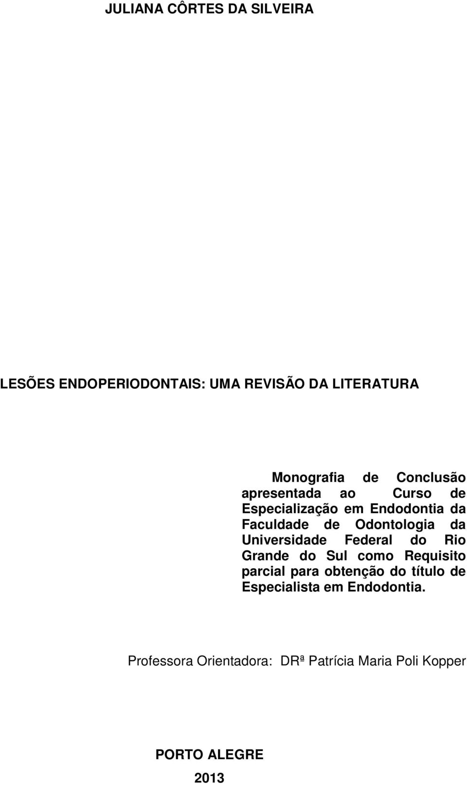 Universidade Federal do Rio Grande do Sul como Requisito parcial para obtenção do título de