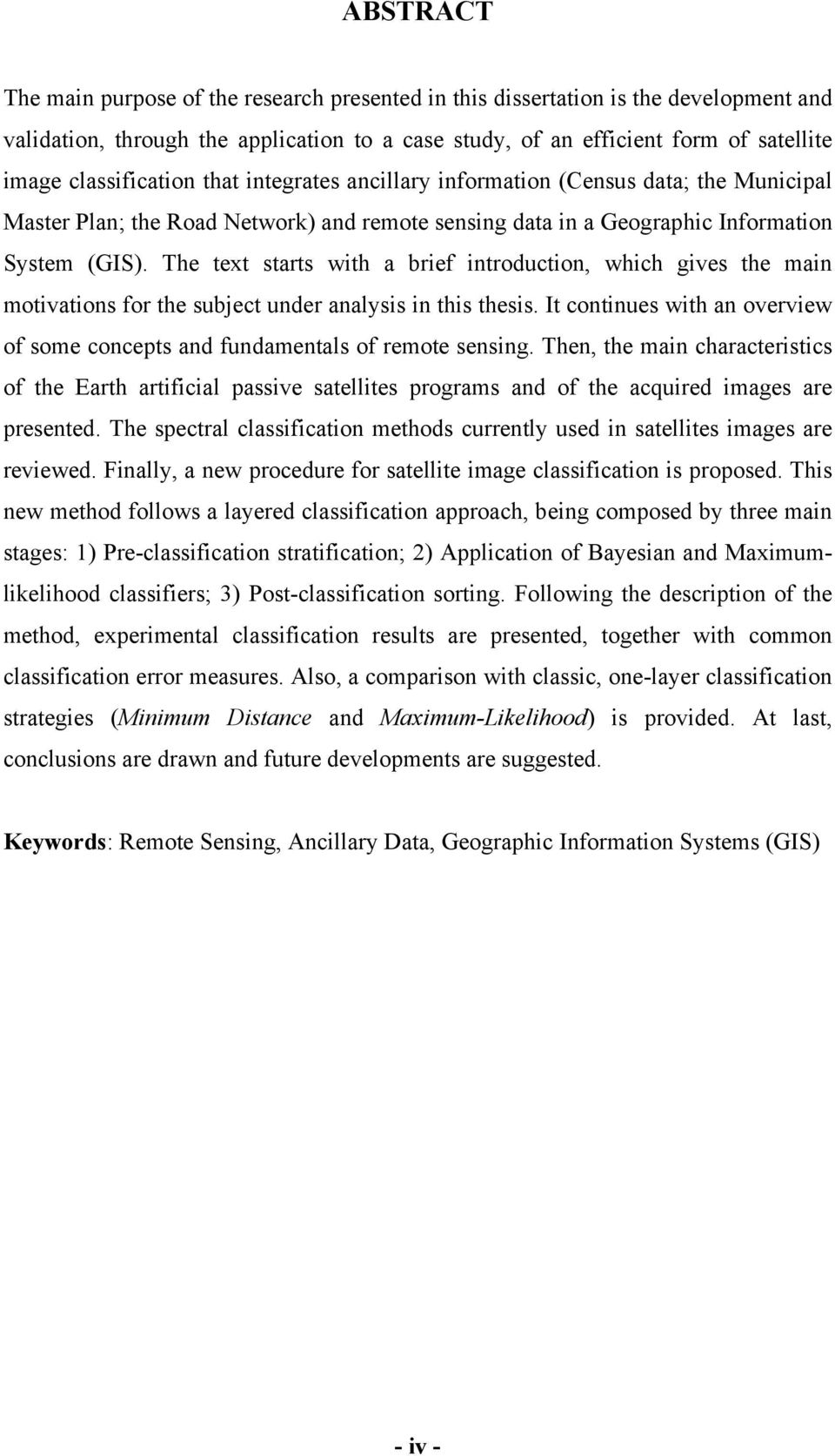 The text starts with a brief introduction, which gives the main motivations for the subject under analysis in this thesis.