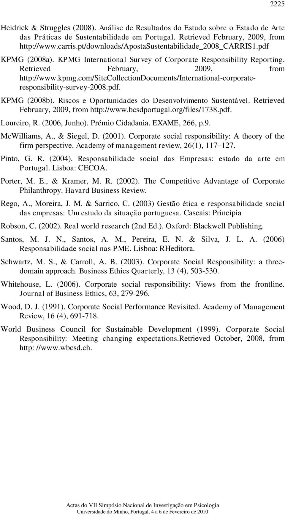 com/sitecollectiondocuments/international-corporateresponsibility-survey-2008.pdf. KPMG (2008b). Riscos e Oportunidades do Desenvolvimento Sustentável. Retrieved February, 2009, from http://www.