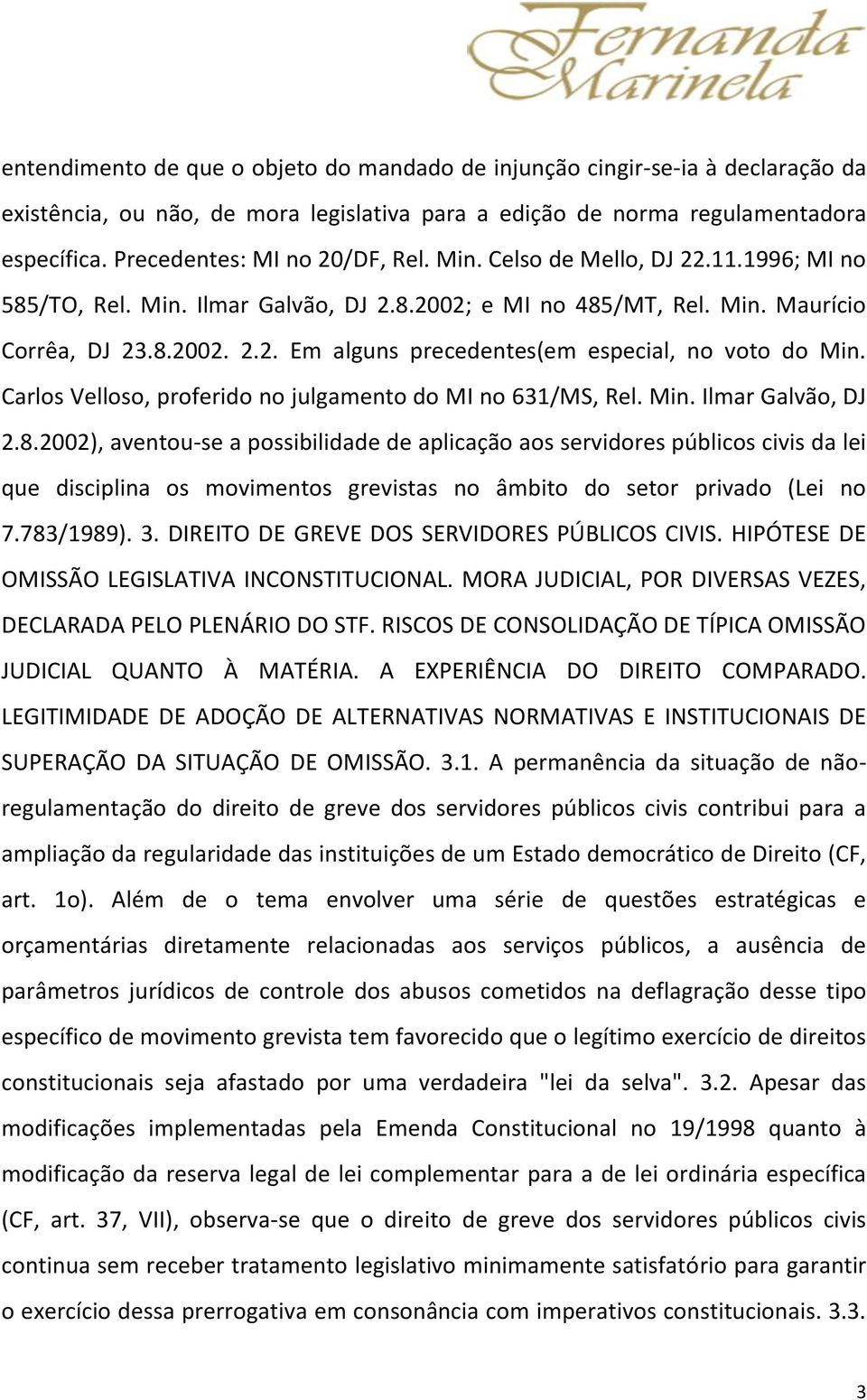 Carlos Velloso, proferido no julgamento do MI no 631/MS, Rel. Min. Ilmar Galvão, DJ 2.8.
