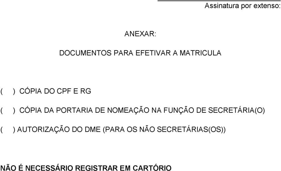 NOMEAÇÃO NA FUNÇÃO DE SECRETÁRIA(O) ( ) AUTORIZAÇÃO DO DME