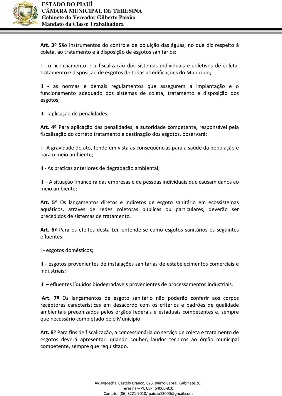 dos sistemas de coleta, tratamento e disposição dos esgotos; III - aplicação de penalidades. Art.