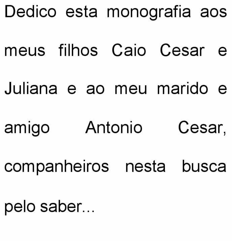 meu marido e amigo Antonio Cesar,