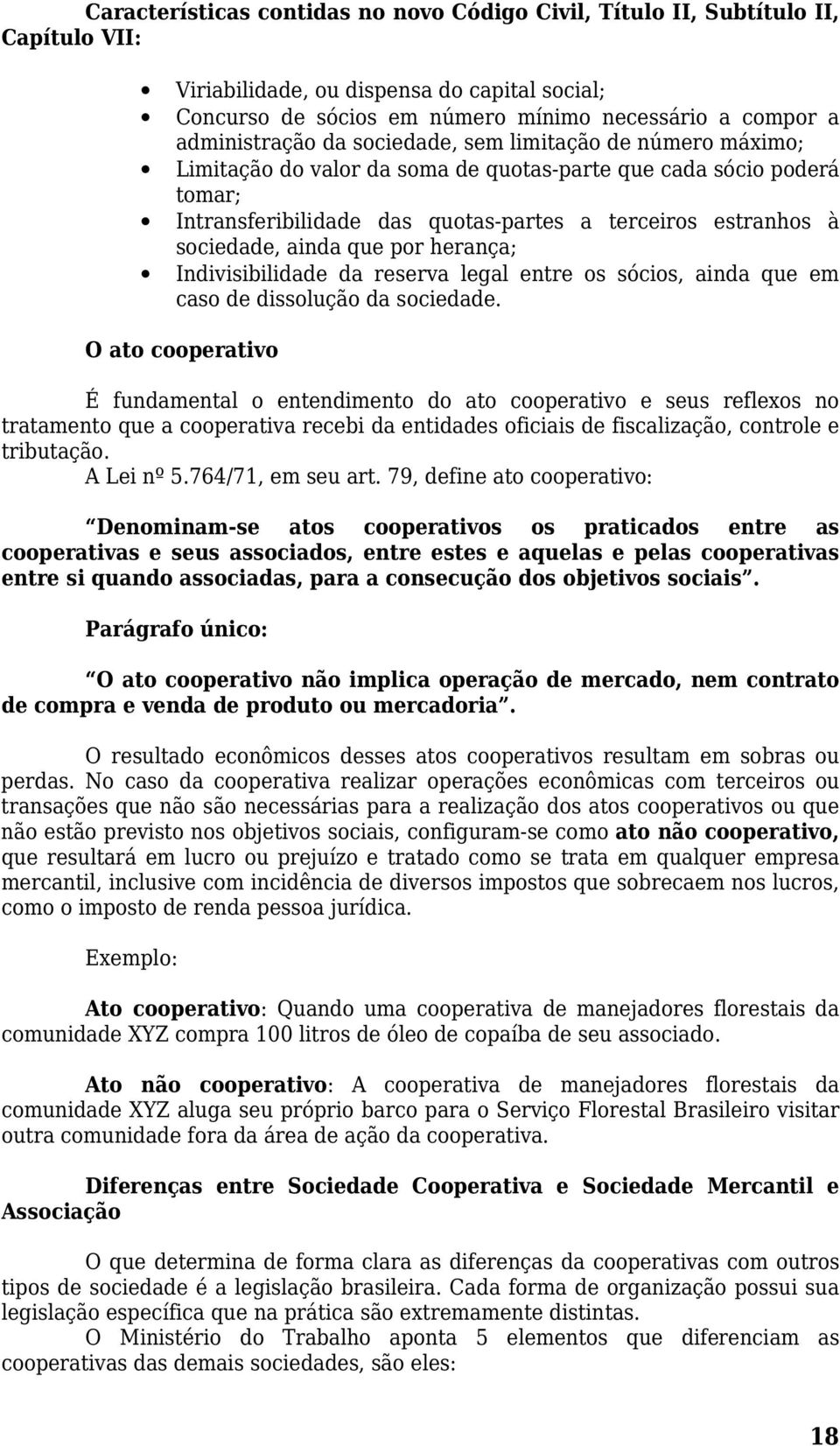 sociedade, ainda que por herança; Indivisibilidade da reserva legal entre os sócios, ainda que em caso de dissolução da sociedade.