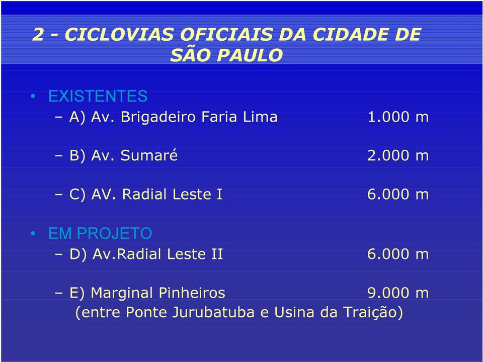 Radial Leste I 6.000 m EM PROJETO D) Av.Radial Leste II 6.