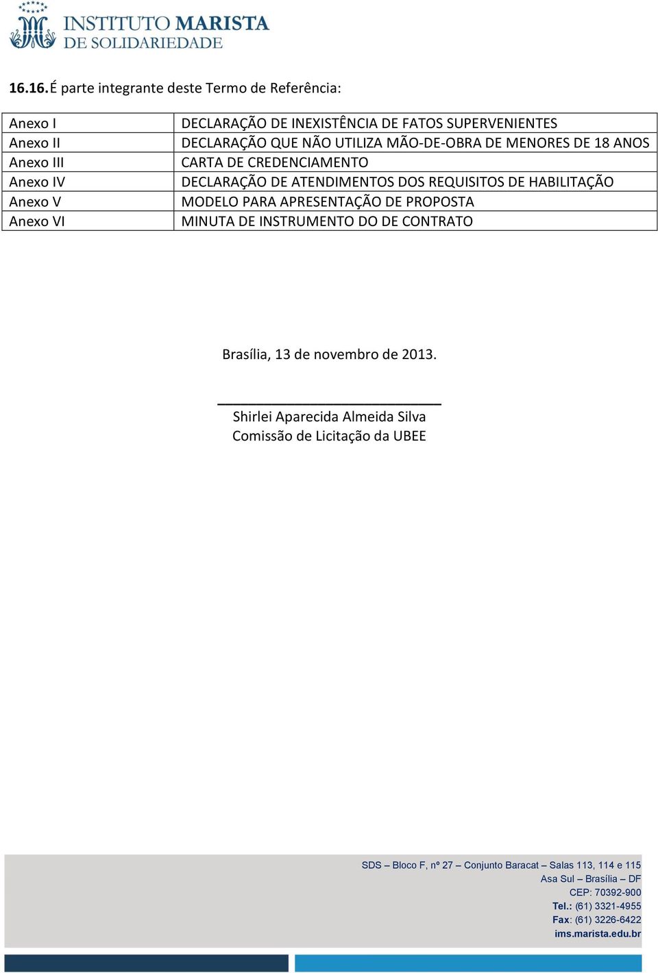 CREDENCIAMENTO DECLARAÇÃO DE ATENDIMENTOS DOS REQUISITOS DE HABILITAÇÃO MODELO PARA APRESENTAÇÃO DE PROPOSTA MINUTA