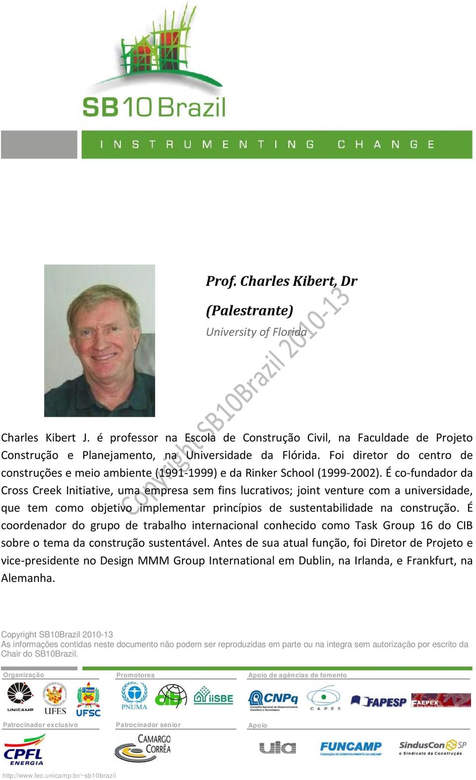 Foi diretor do centro de construções e meio ambiente (1991 1999) e da Rinker School (1999 2002).