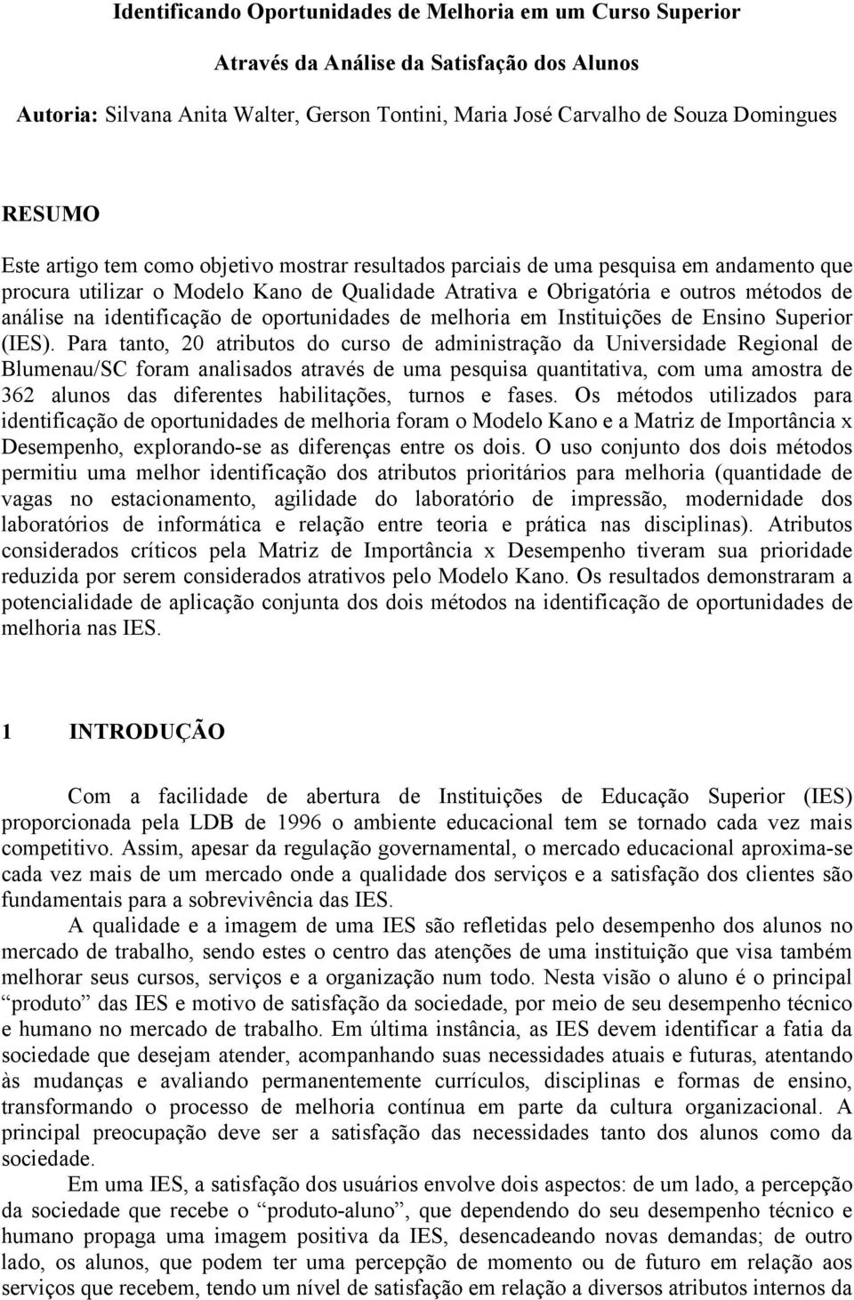 identificação de oportunidades de melhoria em Instituições de Ensino Superior (IES).