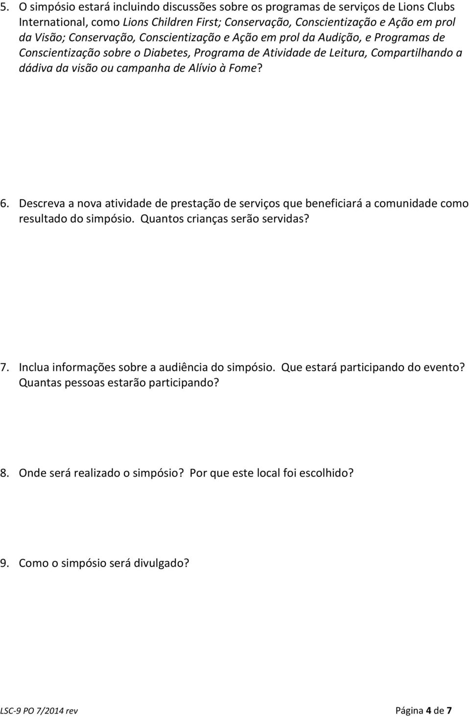 Descreva a nova atividade de prestação de serviços que beneficiará a comunidade como resultado do simpósio. Quantos crianças serão servidas? 7. Inclua informações sobre a audiência do simpósio.