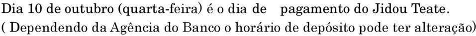 As pessoas que já estão recebendo o subsídio devem fazer a inscrição no caso de parto. Se atrasar a inscrição, o pagamento do Subsídio também vai atrasar.