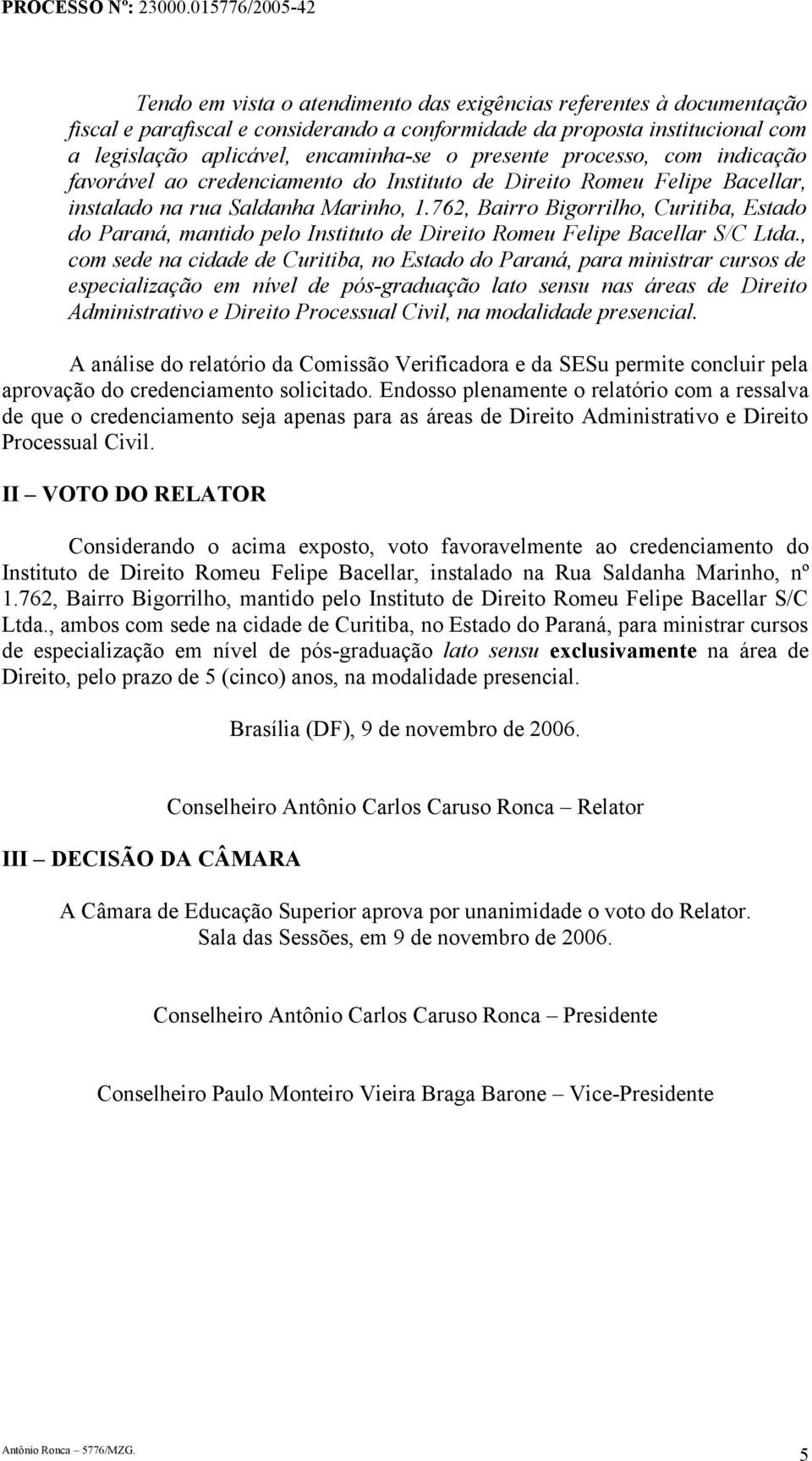 762, Bairro Bigorrilho, Curitiba, Estado do Paraná, mantido pelo Instituto de Direito Romeu Felipe Bacellar S/C Ltda.