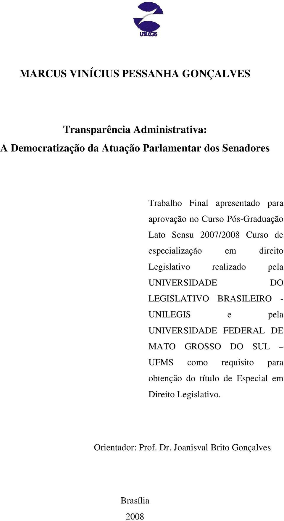 Legislativo realizado pela UNIVERSIDADE DO LEGISLATIVO BRASILEIRO - UNILEGIS e pela UNIVERSIDADE FEDERAL DE MATO GROSSO DO SUL
