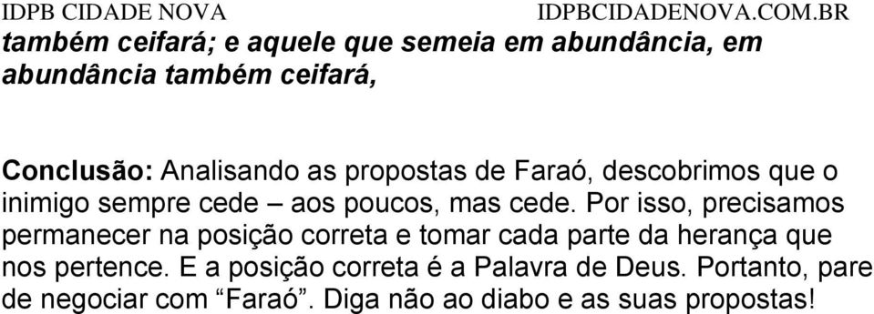 Por isso, precisamos permanecer na posição correta e tomar cada parte da herança que nos pertence.