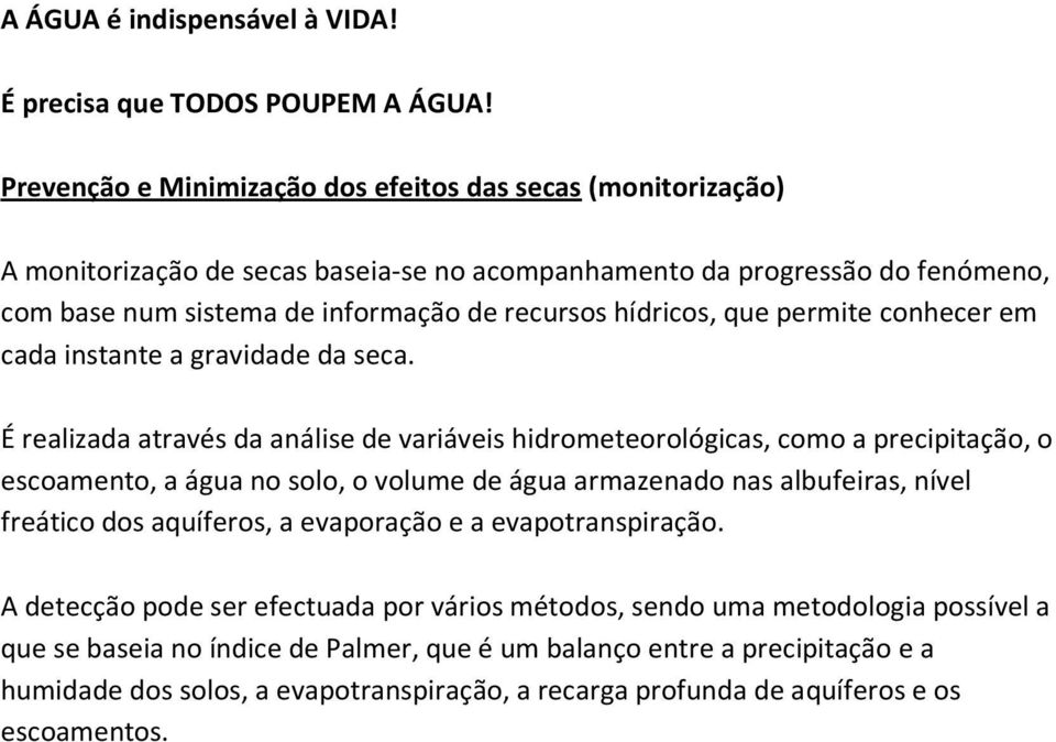 que permite conhecer em cada instante a gravidade da seca.