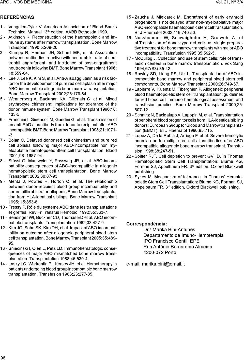 Association between antibodies reactive wilh neutrophils, rate of neutrophil engraftment, and incidence of post-engraftment neutropenia following BMT. Bone Marrow Transplant 1996; 18:559-64.