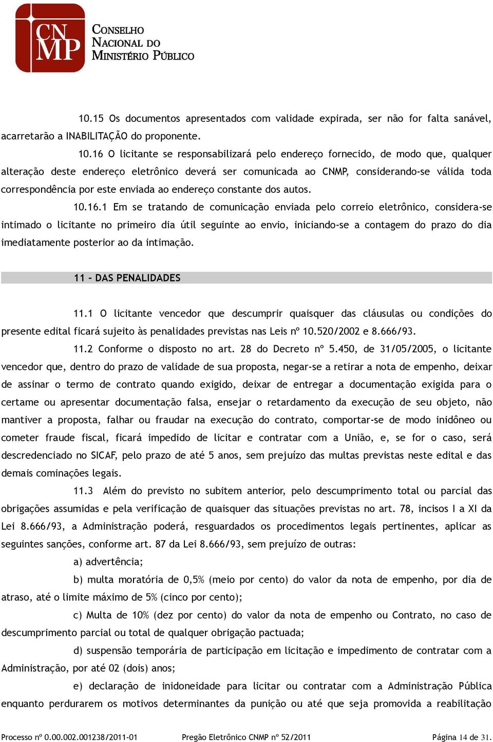 este enviada ao endereço constante dos autos. 10.16.