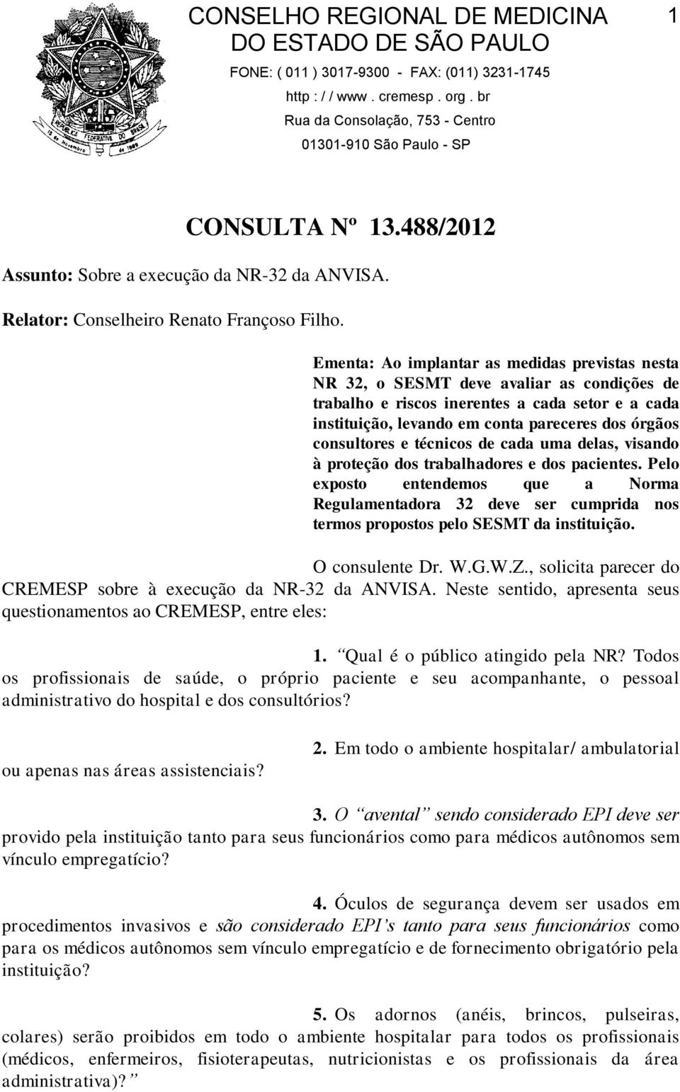 consultores e técnicos de cada uma delas, visando à proteção dos trabalhadores e dos pacientes.