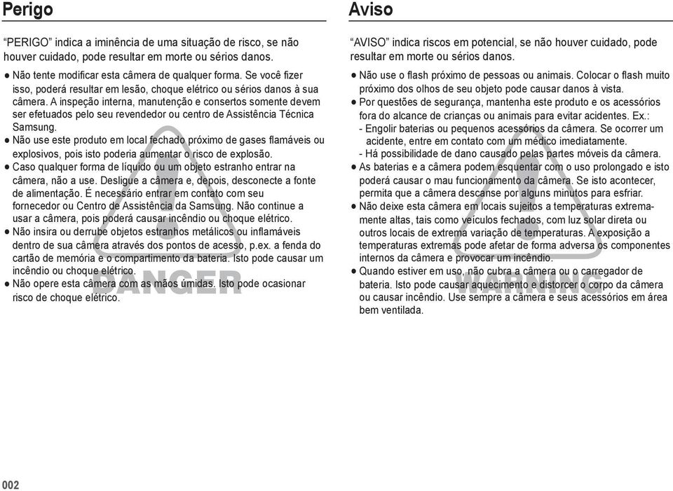 A inspeção interna, manutenção e consertos somente devem ser efetuados pelo seu revendedor ou centro de Assistência Técnica Samsung.