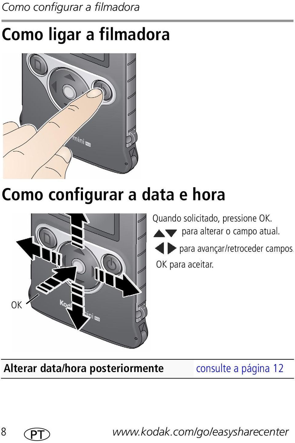 para alterar o campo atual. para avançar/retroceder campos.