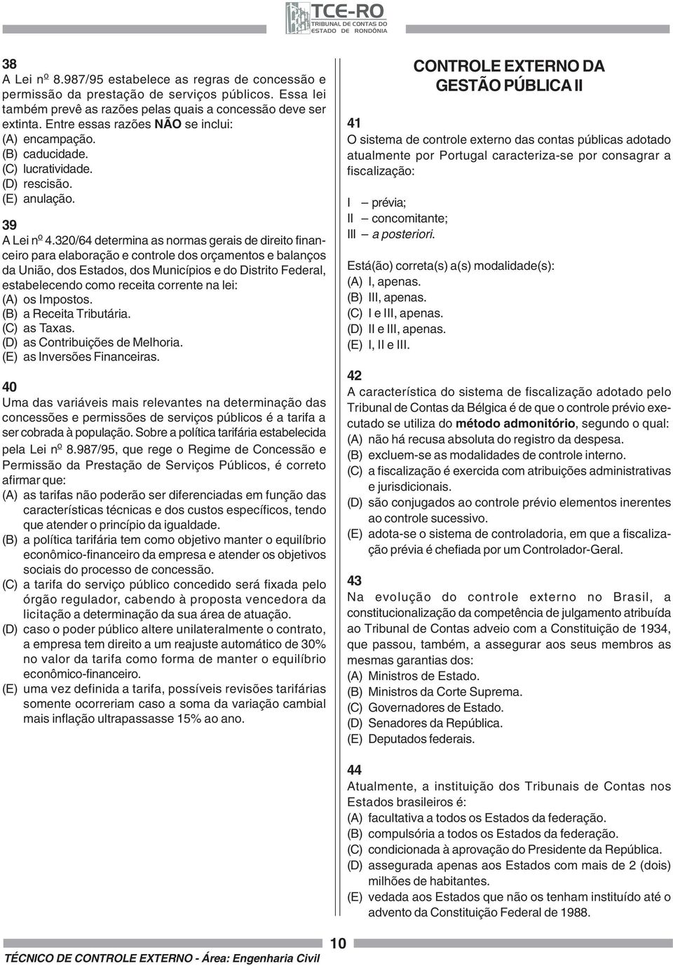 320/64 determina as normas gerais de direito financeiro para elaboração e controle dos orçamentos e balanços da União, dos Estados, dos Municípios e do Distrito Federal, estabelecendo como receita