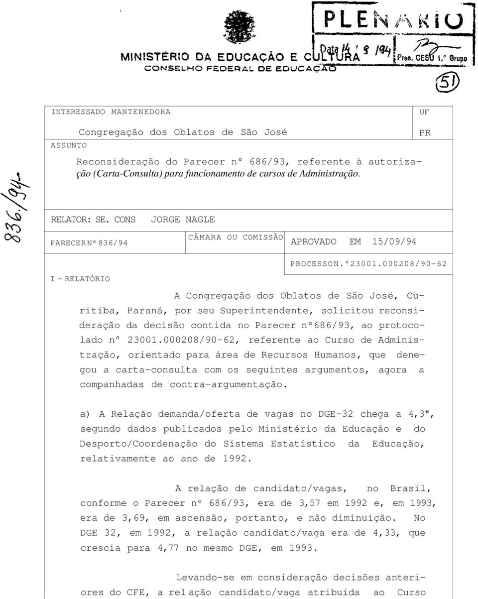 000208/90-62 A Congregação dos Oblatos de São José, Curitiba, Paraná, por seu Superintendente, solicitou reconsideração da decisão contida no Parecer nº686/93, ao protocolado n 23001.