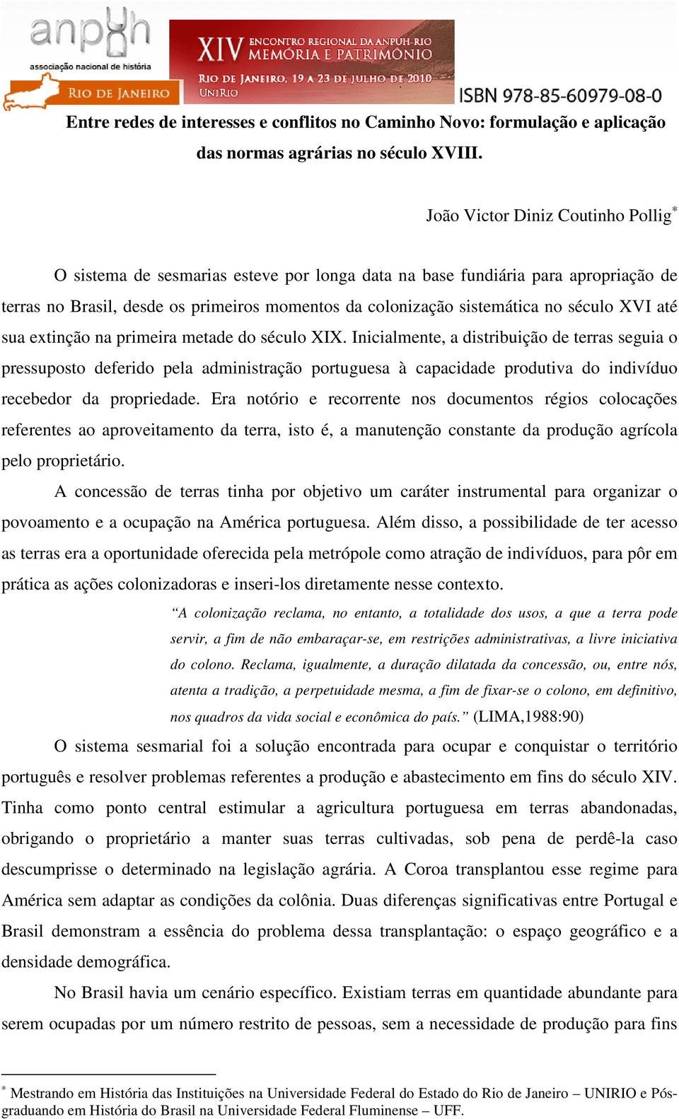 XVI até sua extinção na primeira metade do século XIX.