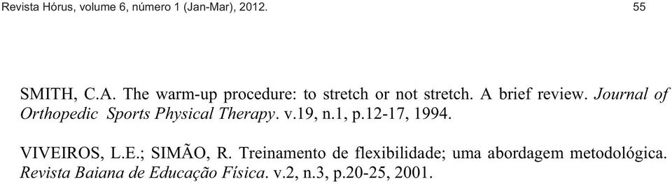 Journal of Orthopedic Sports Physical Therapy. v.19, n.1, p.12-17, 1994. VIVEI