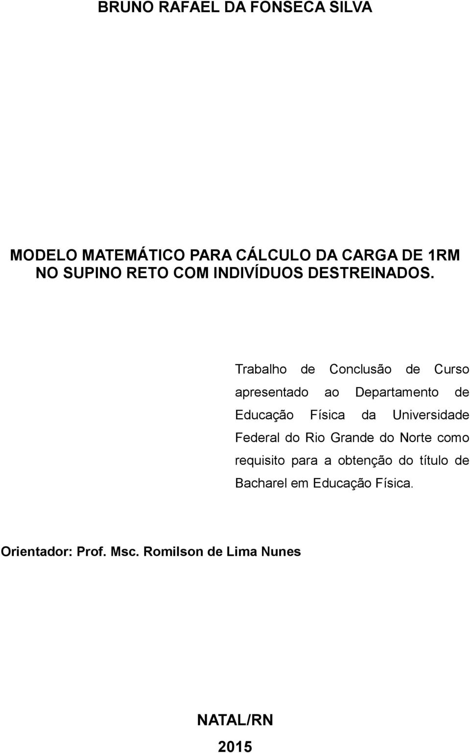 Trabalho de Conclusão de Curso apresentado ao Departamento de Educação Física da Universidade