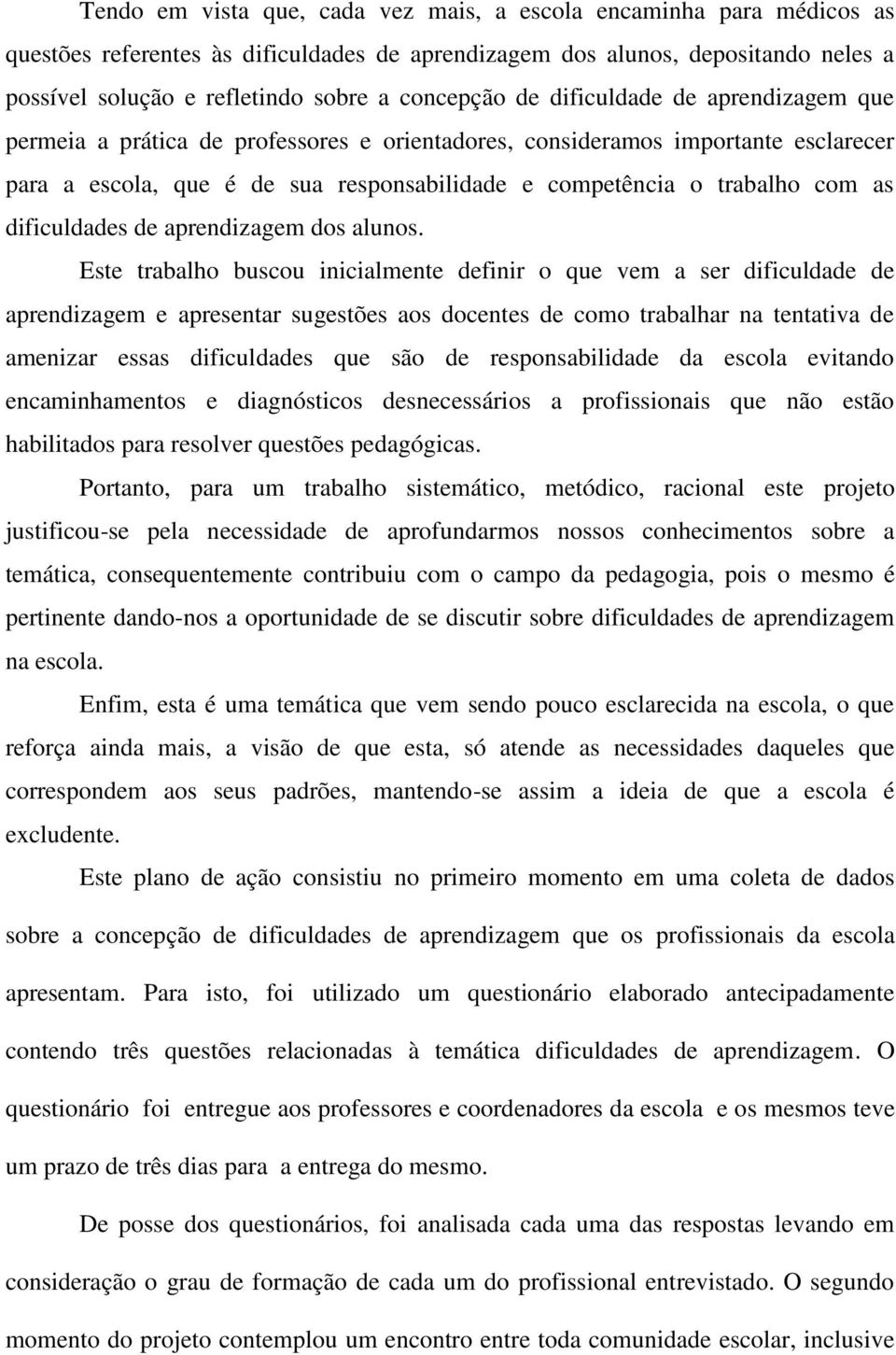 com as dificuldades de aprendizagem dos alunos.