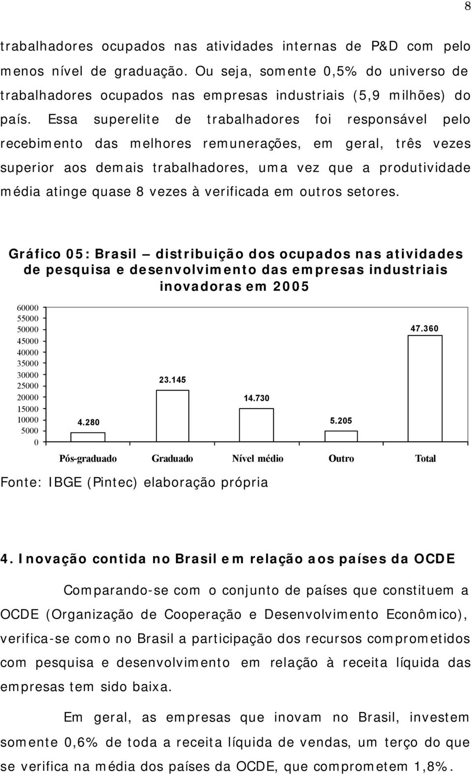 vezes à verificada em outros setores.