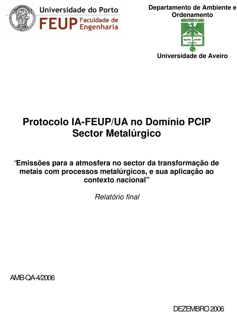 no sector da transformação de metais com processos metalúrgicos, e sua